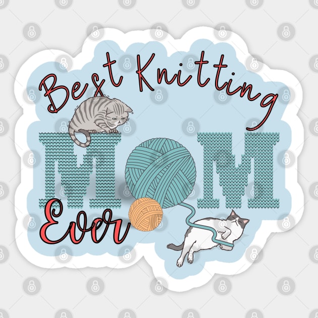 Best Knitting Mom Ever Cute Funny Cats Playing Sticker by GrooveGeekPrints